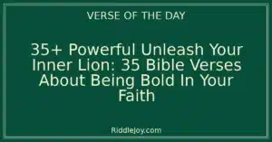 35+ Powerful Unleash Your Inner Lion: 35 Bible Verses About Being Bold In Your Faith