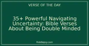 35+ Powerful Navigating Uncertainty: Bible Verses About Being Double Minded