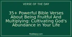 35+ Powerful Bible Verses About Being Fruitful And Multiplying: Cultivating God's Abundance in Your Life