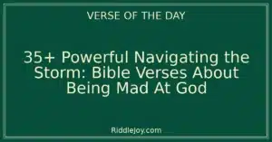 35+ Powerful Navigating the Storm: Bible Verses About Being Mad At God