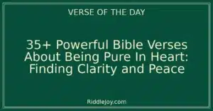 35+ Powerful Bible Verses About Being Pure In Heart: Finding Clarity and Peace