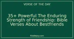 35+ Powerful The Enduring Strength of Friendship: Bible Verses About Bestfriends