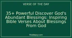 35+ Powerful Discover God's Abundant Blessings: Inspiring Bible Verses About Blessings From God