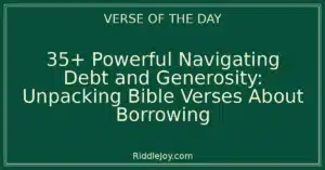 35+ Powerful Navigating Debt and Generosity: Unpacking Bible Verses About Borrowing