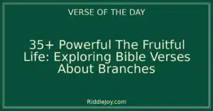 35+ Powerful The Fruitful Life: Exploring Bible Verses About Branches
