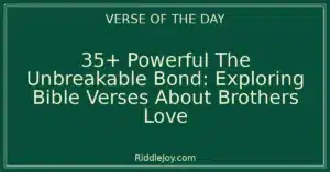 35+ Powerful The Unbreakable Bond: Exploring Bible Verses About Brothers Love