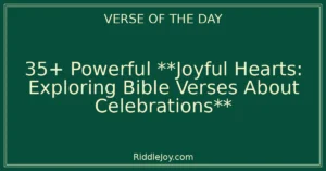 35+ Powerful Discovering Joy and Gratitude: Bible Verses About Celebrations