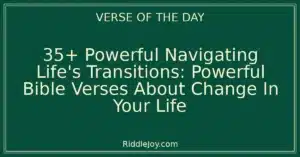 35+ Powerful Navigating Life's Transitions: Powerful Bible Verses About Change In Your Life