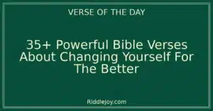 35+ Powerful Bible Verses About Changing Yourself For The Better