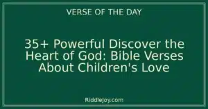 35+ Powerful Discover the Heart of God: Bible Verses About Children's Love