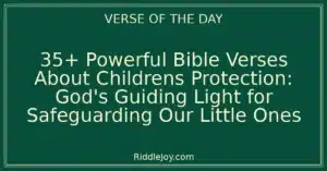 35+ Powerful Bible Verses About Childrens Protection: God's Guiding Light for Safeguarding Our Little Ones