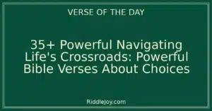 35+ Powerful Navigating Life's Crossroads: Powerful Bible Verses About Choices