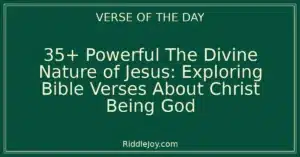 35+ Powerful The Divine Nature of Jesus: Exploring Bible Verses About Christ Being God