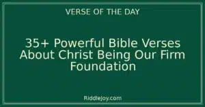 35+ Powerful Bible Verses About Christ Being Our Firm Foundation