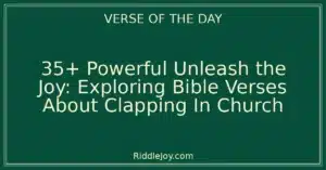 35+ Powerful The Joyful Sound: Exploring Bible Verses About Clapping In Church
