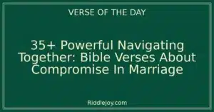 35+ Powerful Navigating Together: Bible Verses About Compromise In Marriage