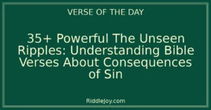 35+ Powerful Understanding the Ripple Effect: Bible Verses About Consequences of Sin