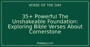 35+ Powerful The Unshakeable Foundation: Exploring Bible Verses About Cornerstone