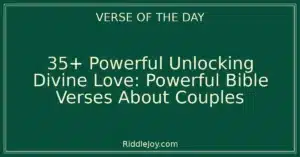 35+ Powerful Unlocking Divine Love: Powerful Bible Verses About Couples