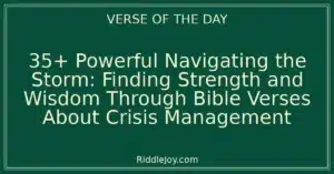 35+ Powerful Navigating the Storm: Finding Strength and Wisdom Through Bible Verses About Crisis Management