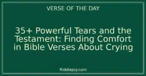 35+ Powerful Tears and the Testament: Finding Comfort in Bible Verses About Crying