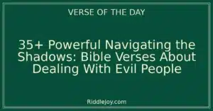 35+ Powerful Navigating the Shadows: Bible Verses About Dealing With Evil People
