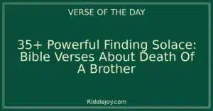 35+ Powerful Finding Solace: Bible Verses About Death Of A Brother