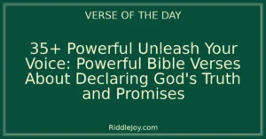 35+ Powerful Unleash Your Voice: Powerful Bible Verses About Declaring God's Truth and Promises