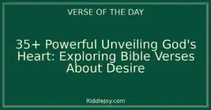 35+ Powerful Unpacking Your Desires: Bible Verses About Desire for Guidance and Hope
