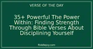 35+ Powerful The Power Within: Unlock Your Potential with Bible Verses About Disciplining Yourself