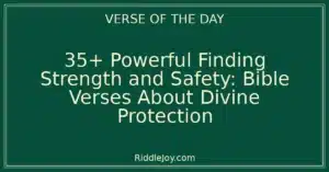 35+ Powerful Finding Strength and Safety: Bible Verses About Divine Protection