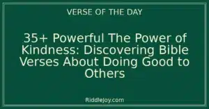 35+ Powerful The Power of Kindness: Discovering Bible Verses About Doing Good to Others