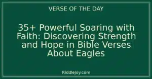 35+ Powerful Soaring with Faith: Discovering Strength and Hope in Bible Verses About Eagles