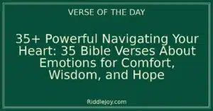 35+ Powerful Navigating Your Heart: 35 Bible Verses About Emotions for Comfort, Wisdom, and Hope