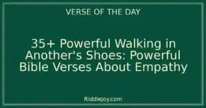 35+ Powerful Walking in Another's Shoes: Powerful Bible Verses About Empathy
