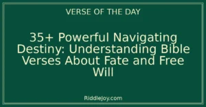 35+ Powerful Unraveling the Divine Dance: Bible Verses About Fate and Free Will