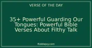 35+ Powerful Guarding Our Tongues: Powerful Bible Verses About Filthy Talk