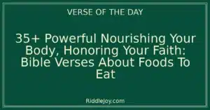 35+ Powerful Nourishing Your Body, Honoring Your Faith: Bible Verses About Foods To Eat
