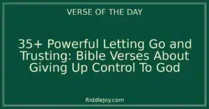 35+ Powerful Letting Go and Trusting: Bible Verses About Giving Up Control To God
