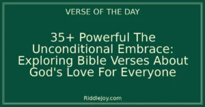 35+ Powerful Unveiling the Boundless Embrace: Bible Verses About God's Love For Everyone