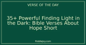 35+ Powerful Finding Light in the Dark: Bible Verses About Hope Short for Every Season