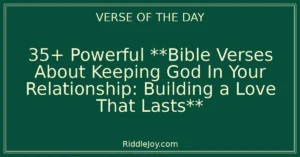 35+ Powerful **Bible Verses About Keeping God In Your Relationship: Building a Love That Lasts**