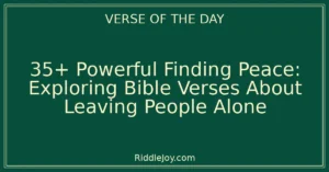 35+ Powerful When to Walk Away: Finding Peace with Bible Verses About Leaving People Alone