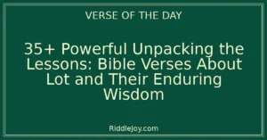 35+ Powerful Unpacking the Lessons: Bible Verses About Lot and Their Enduring Wisdom