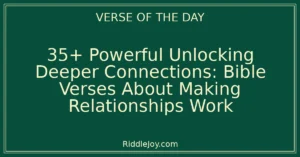 35+ Powerful Unlocking Deeper Connections: Bible Verses About Making Relationships Work