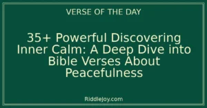 35+ Powerful Finding Your Inner Calm: Inspiring Bible Verses About Peacefulness