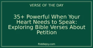35+ Powerful When Your Heart Needs to Speak: Exploring Bible Verses About Petition