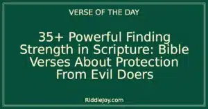 35+ Powerful Finding Strength in Scripture: Bible Verses About Protection From Evil Doers
