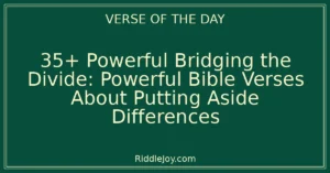 35+ Powerful Bridging the Divide: Powerful Bible Verses About Putting Aside Differences
