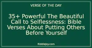 35+ Powerful The Beautiful Call to Selflessness: Bible Verses About Putting Others Before Yourself